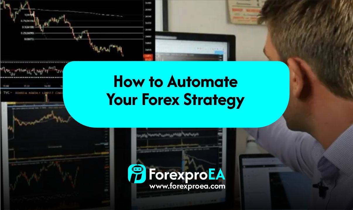 How to Automate Your Forex Strategy - ForexproEA